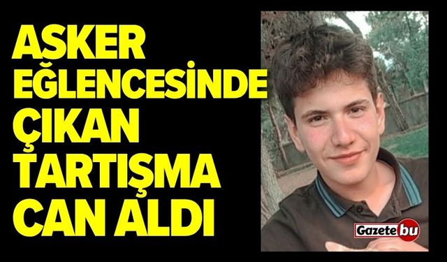Asker eğlencesinde çıkan tartışma can aldı