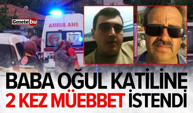 Baba ve oğul katiline 2 kez müebbet istendi