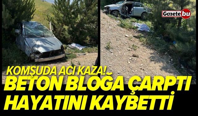 Beton bloğa çarptı hayatını kaybetti