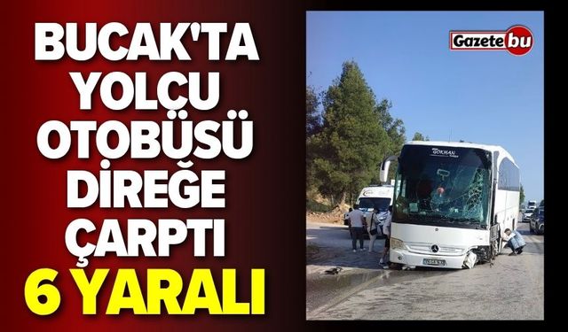 Bucak'ta yolcu otobüsü direğe çarptı: 6 yaralı