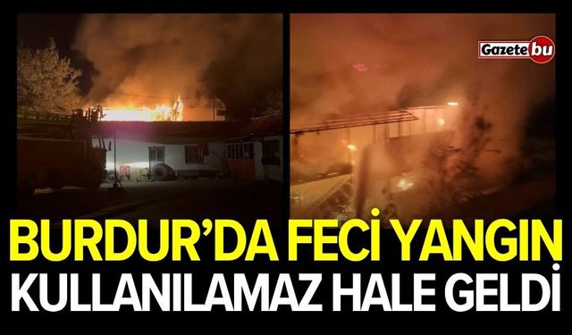 Burdur’da feci yangın! Kullanılamaz hale geldi