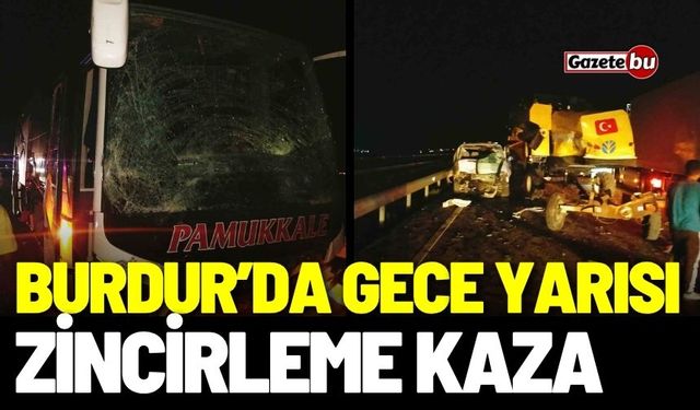 Burdur’da gece yarısı zincirleme kaza