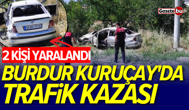 Burdur Kuruçay'da Trafik Kazası: 2 Yaralı