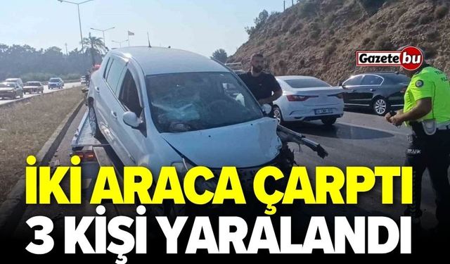 İki araca çarptı! 3 kişi yaralandı