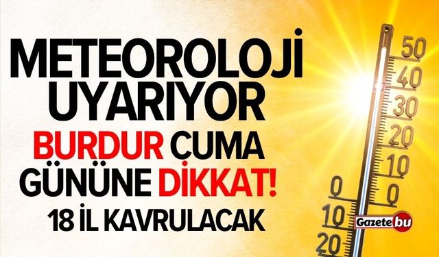 Meteoroloji Uyarıyor: Burdurlular Cuma Gününe Dikkat!