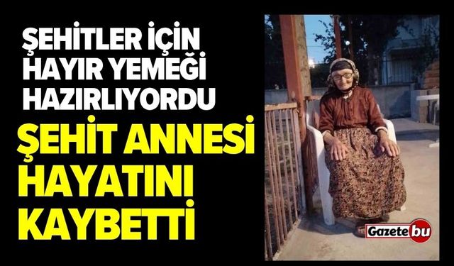 Şehit Annesi Mevlit Öncesi Hayatını Kaybetti