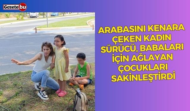 Ağlayan çocukları sakinleştirdi