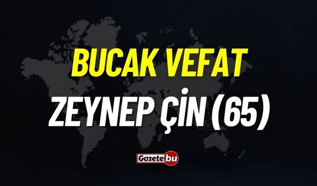 Bucak Vefat Zeynep Çin(65)