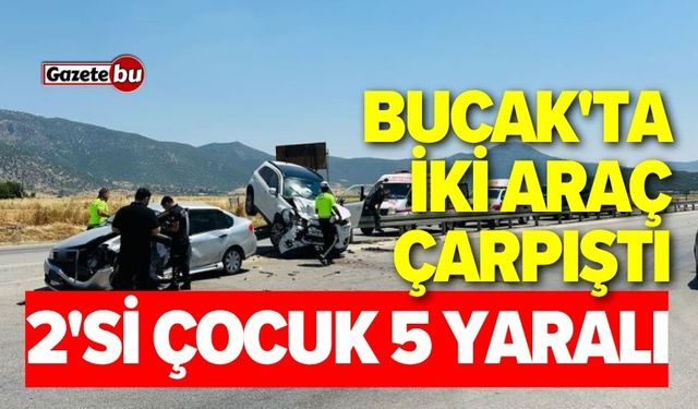 Bucak'ta iki otomobil çarpıştı: 2'si çocuk 5 yaralı