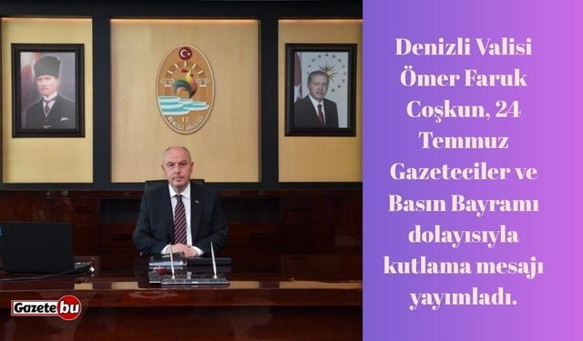 Vali Coşkun; "Basın, demokratik rejimlerin vazgeçilmez unsurlarındandır"
