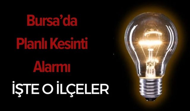 Bursa’da Planlı Kesinti Alarmı: Hangi Mahalleler Etkilenecek?