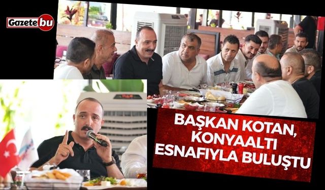 Başkan Kotan, Konyaaltı esnafıyla buluştu