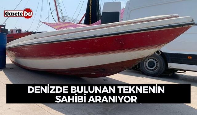 Denizde bulunan teknenin sahibi aranıyor