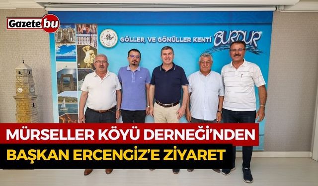 Mürseller Köyü Derneği’nden Başkan Ercengiz’e Ziyaret