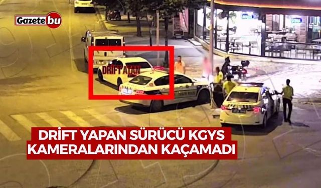 Drift yapan sürücü KGYS kameralarından kaçamadı