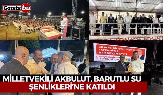 Milletvekili Akbulut, Barutlu Su Şenlikleri’ne Katıldı