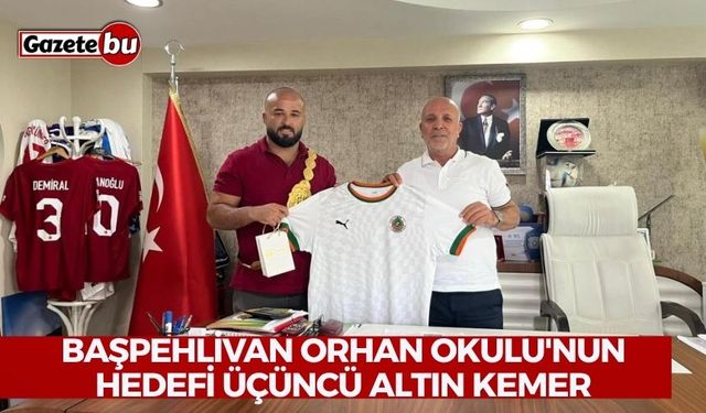 Başpehlivan Orhan Okulu'nun hedefi üçüncü altın kemer