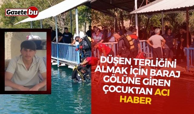 Yeğeninin düşen terliğini almak için baraj gölüne giren çocuktan acı haber