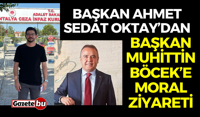 Başkan Ahmet Sedat Oktay’dan Başkan Böcek’e moral ziyareti