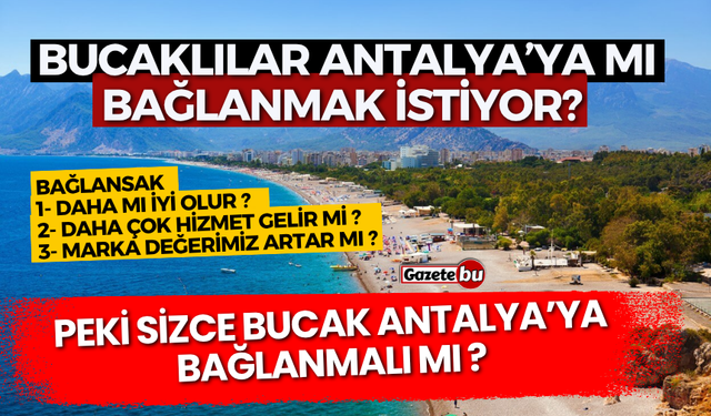 Bucaklılar Antalya’ya bağlanmak mı istiyor?