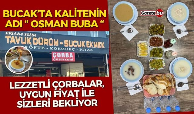 Bucak'ta Çorbaların En Güzeli Osman Buba'da Kaliteli Hizmet Uygun Fiyat