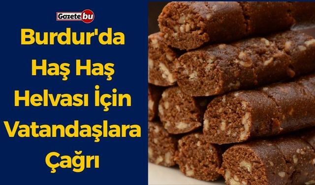 Burdur'da Haş Haş Helvası İçin Vatandaşlar Çağrı