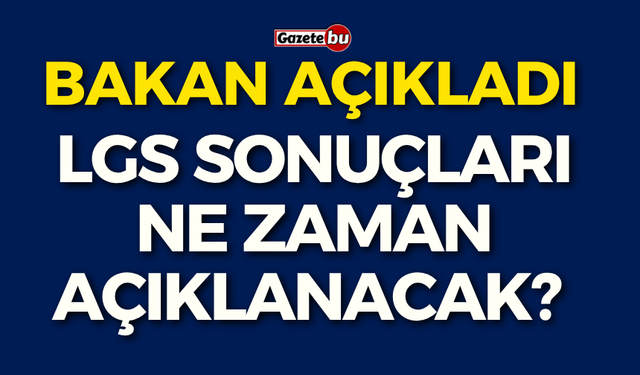 LGS sonuçları ne zaman açıklanacak? Bakan Tekin duyurdu...