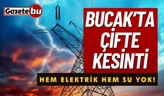 Bucak’ta Çifte Kesinti: Hem Elektrik Hem Su Yok!