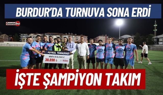 Burdur'da Turnuva Sone Erdi İşte Kazanan Mahalle