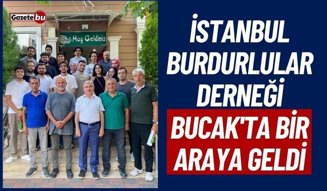 İstanbul Burdurlular Derneği Bucak'ta Bir Araya Geldi