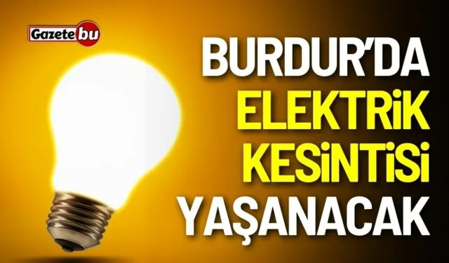 Burdur ve İlçelerinde Elektrik kesintisi