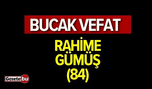 Bucak Vefat Rahime Gümüş(84)