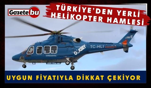 Türkiye’den Yerli Helikopter Hamlesi: Uygun Fiyatıyla Dikkat Çekiyor