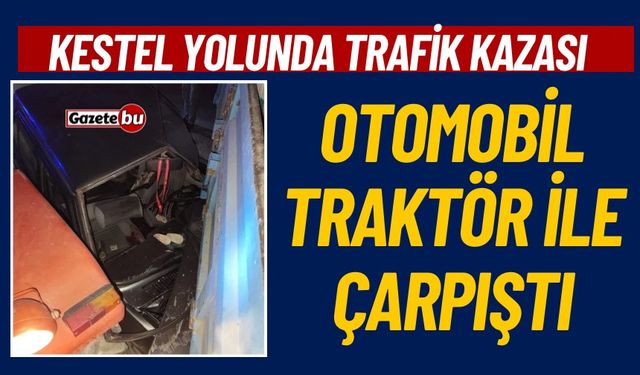 Bucak Kestel Yolunda Trafik Kazası