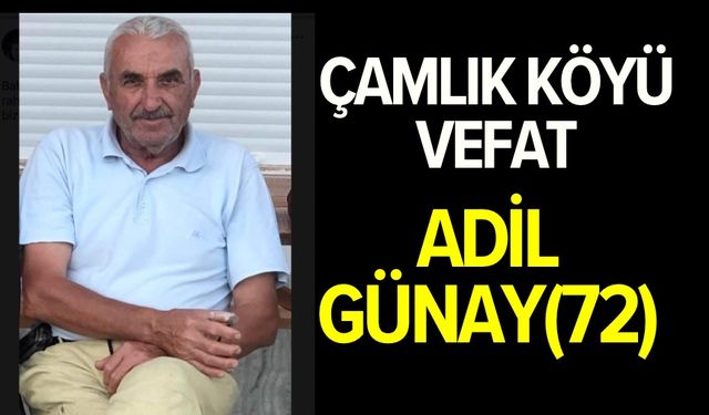 Çamlık Köyü Vefat Adil Günay (72)