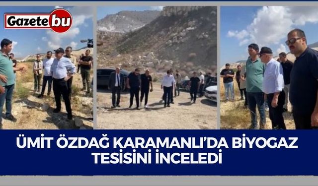 Ümit Özdağ Karamanlı’da Biyogaz Tesisini İnceledi