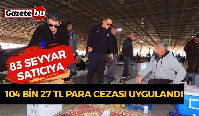 Kepez’de seyyar satıcılara para cezası uygulandı