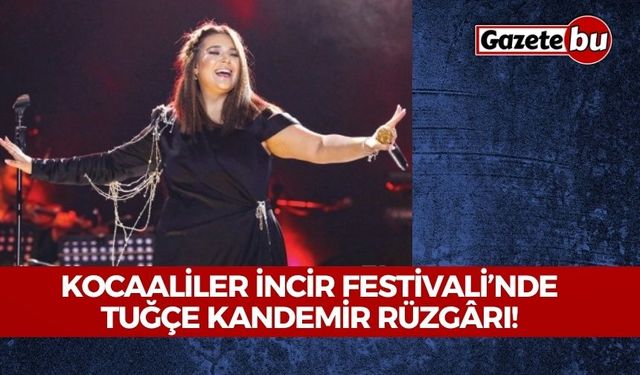 Kocaaliler İncir Festivali’nde Tuğçe Kandemir Rüzgârı!