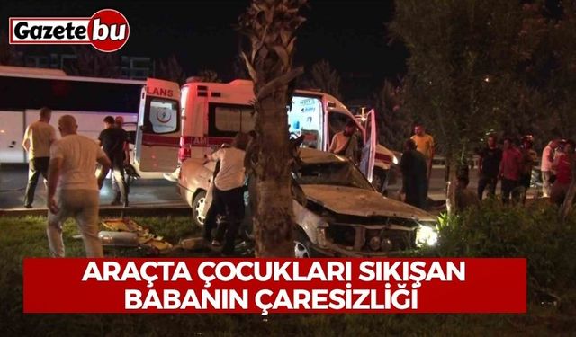 Kazada hurdaya dönen araçta çocukları sıkışan babanın çaresizliği