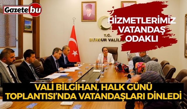 VALİ BİLGİHAN, HALK GÜNÜ TOPLANTISI’NDA VATANDAŞLARI DİNLEDİ