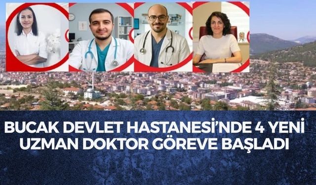 Bucak Devlet Hastanesi’nde 4 Yeni Uzman Doktor Göreve Başladı