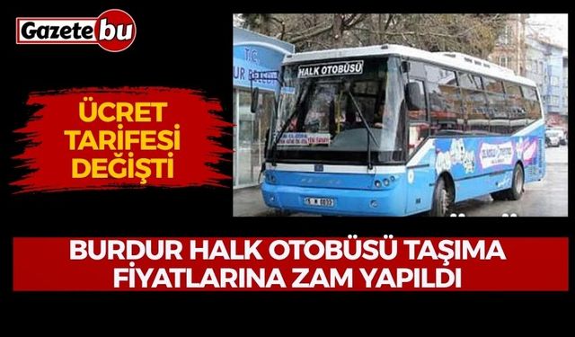 Burdur Halk Otobüsü taşıma fiyatlarına zam yapıldı