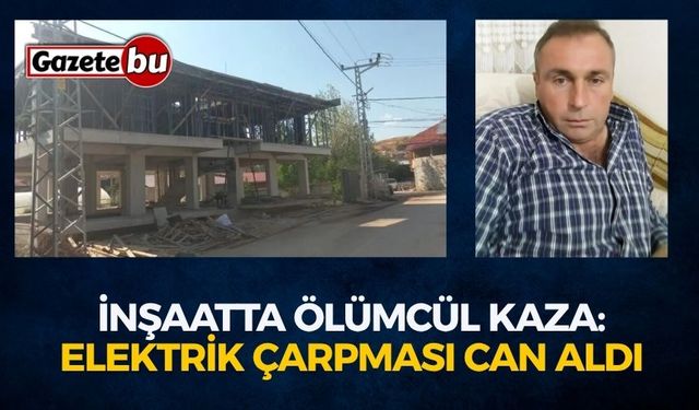 İnşaatta Ölümcül Kaza: Elektrik Çarpması Can Aldı