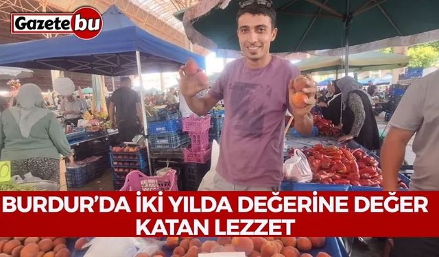 Burdur’da İki Yılda Değerine Değer Katan Lezzet