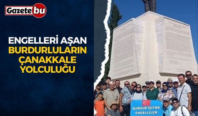 Engelleri Aşan Burdurluların Çanakkale Yolculuğu