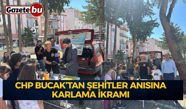 CHP Bucak’tan Şehitler Anısına Karlama İkramı
