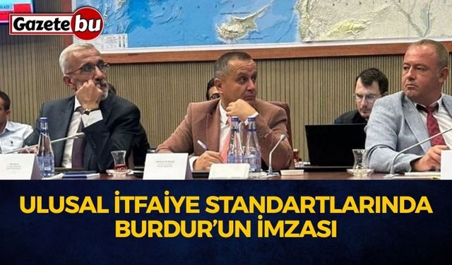 Ulusal İtfaiye Standartlarında Burdur’un İmzası