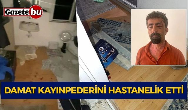 Damat kayınpederini hastanelik etti