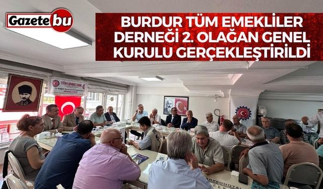 Burdur Tüm Emekliler Derneği 2. Olağan Genel Kurulu Gerçekleştirildi