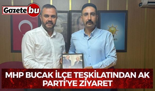 MHP Bucak İlçe Teşkilatından AK Parti’ye Ziyaret